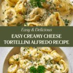 Creamy Cheese Tortellini Alfredo – Easy & Delicious Recipe